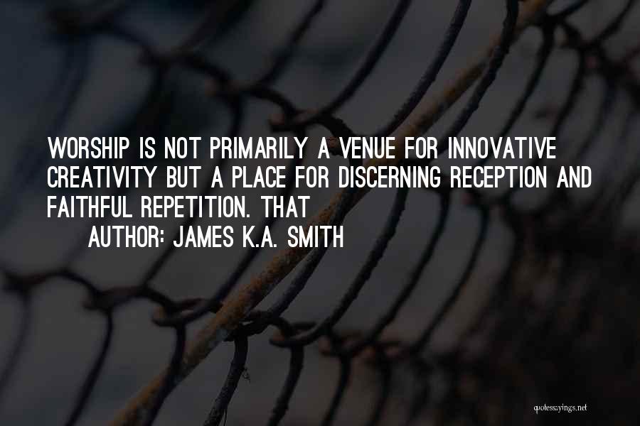 Reception Quotes By James K.A. Smith