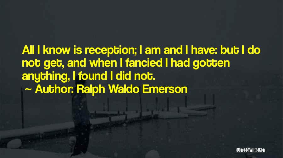 Reception Quotes By Ralph Waldo Emerson