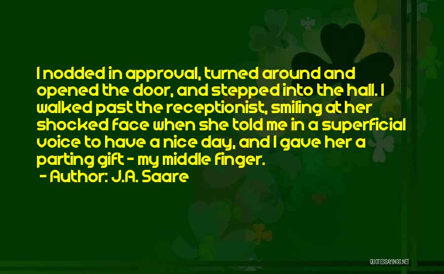 Receptionist Day Quotes By J.A. Saare