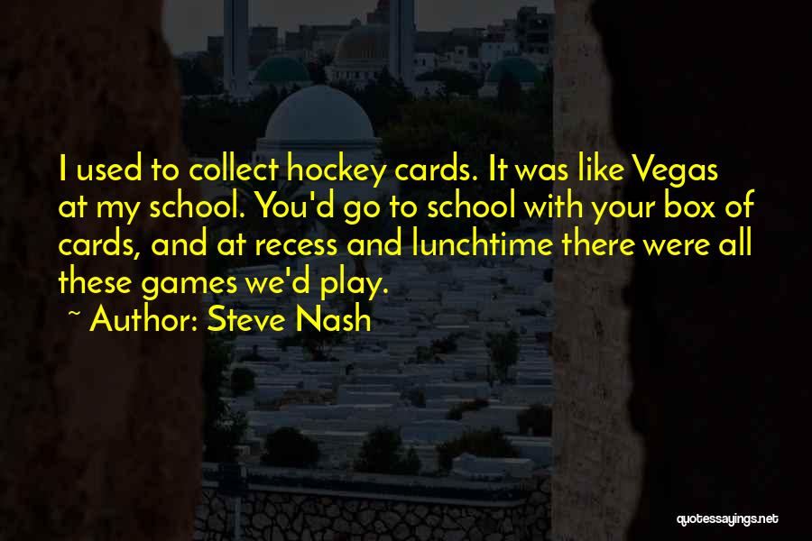 Recess In School Quotes By Steve Nash