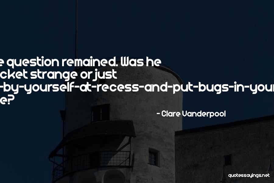 Recess Quotes By Clare Vanderpool Recess Quotes By Clare Vanderpool