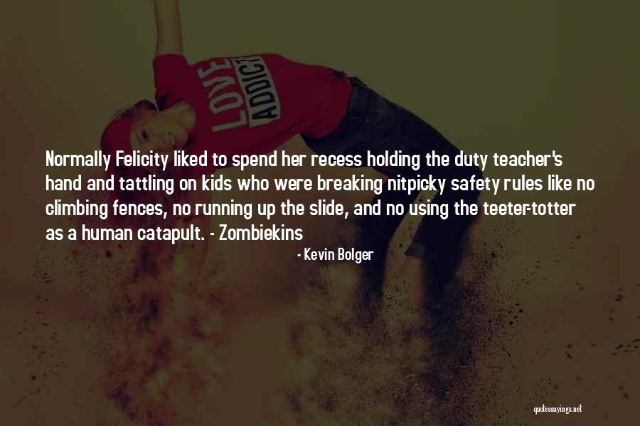 Recess Quotes By Kevin Bolger Recess Quotes By Kevin Bolger