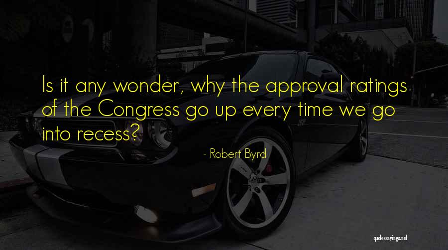 Recess Quotes By Robert Byrd Recess Quotes By Robert Byrd