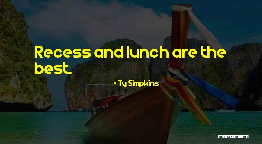 Recess Quotes By Ty Simpkins