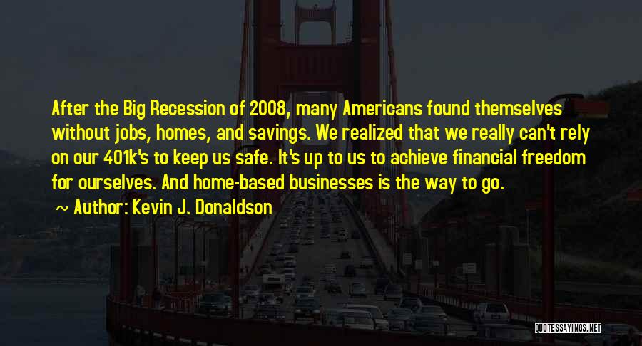 Recession Of 2008 Quotes By Kevin J. Donaldson