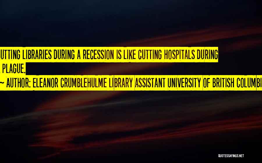 Recession Quotes By Eleanor Crumblehulme Library Assistant University Of British Columbia