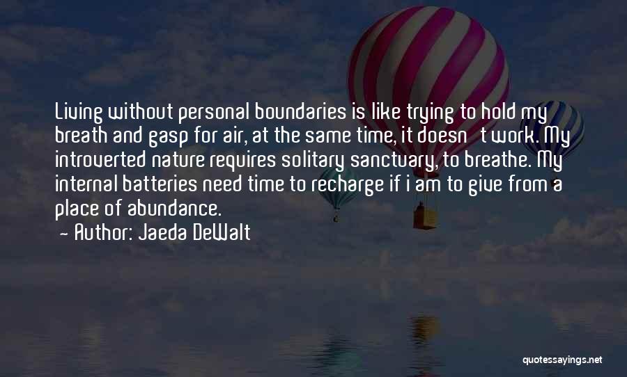 Recharge Batteries Quotes By Jaeda DeWalt