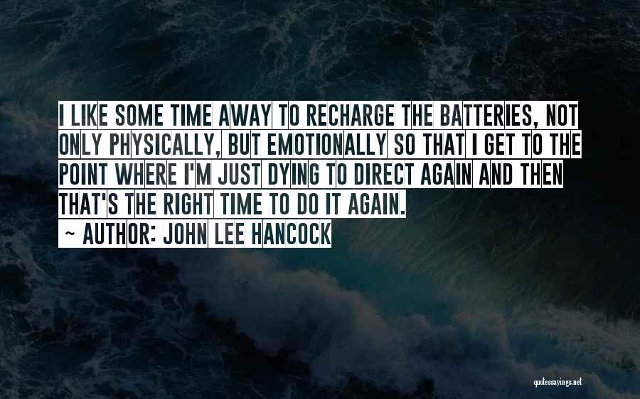 Recharge Batteries Quotes By John Lee Hancock