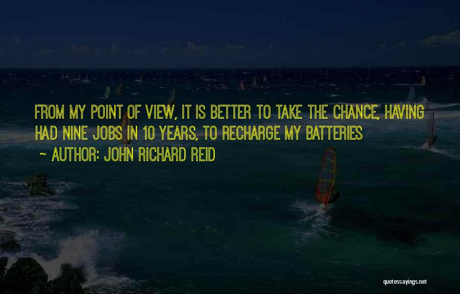 Recharge Batteries Quotes By John Richard Reid
