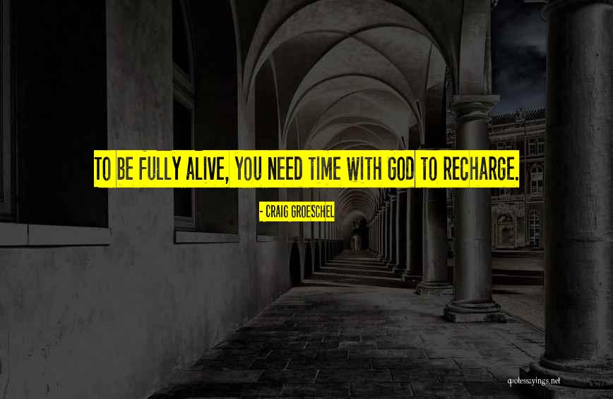 Recharge Yourself Quotes By Craig Groeschel