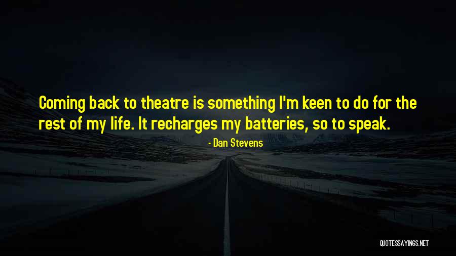 Recharges It Now Quotes By Dan Stevens Recharges It Now Quotes By Dan Stevens