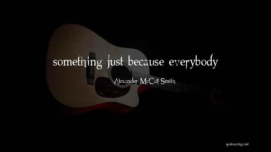 Rechazos De Amor Quotes By Alexander McCall Smith Rechazos De Amor Quotes By Alexander McCall Smith