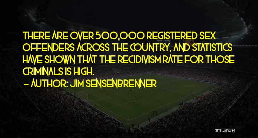 Recidivism Quotes By Jim Sensenbrenner