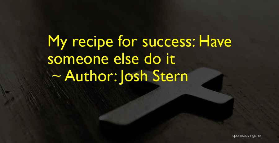 Recipe For Success Quotes By Josh Stern
