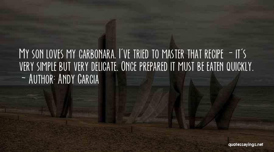 Recipe Quotes By Andy Garcia