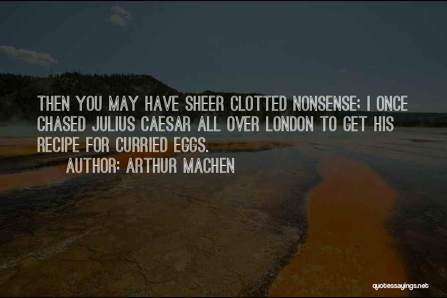 Recipe Quotes By Arthur Machen