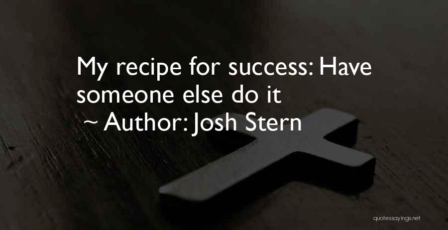 Recipe Quotes By Josh Stern