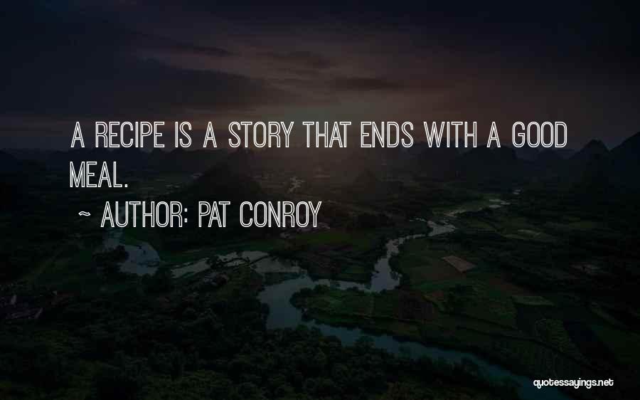 Recipe Quotes By Pat Conroy