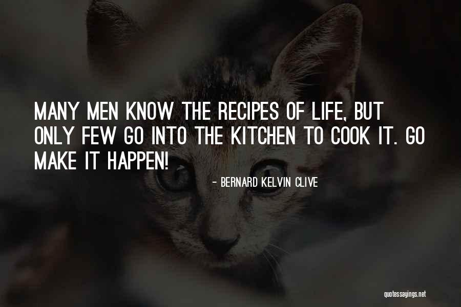 Recipes And Life Quotes By Bernard Kelvin Clive Recipes And Life Quotes By Bernard Kelvin Clive