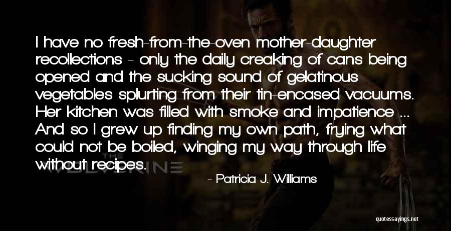 Recipes And Life Quotes By Patricia J. Williams Recipes And Life Quotes By Patricia J. Williams