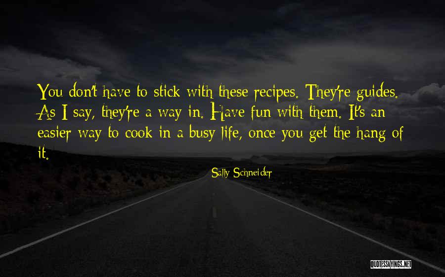 Recipes And Life Quotes By Sally Schneider Recipes And Life Quotes By Sally Schneider