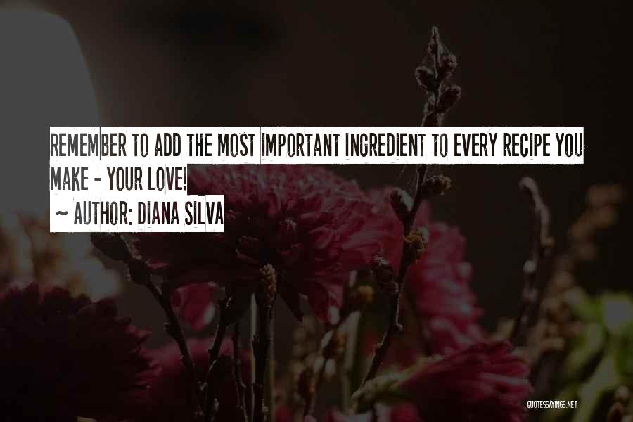 Recipes And Love Quotes By Diana Silva
