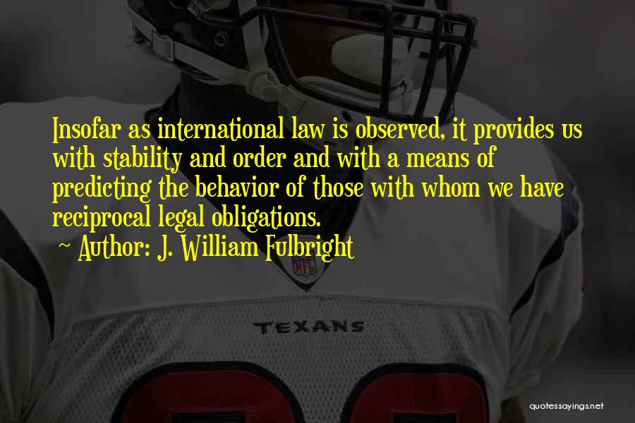 Reciprocal Quotes By J. William Fulbright
