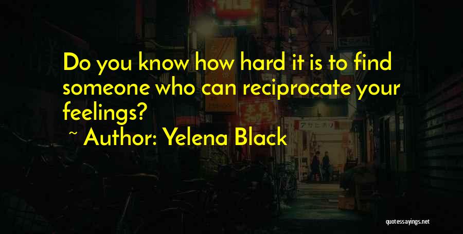 Reciprocate Love Quotes By Yelena Black