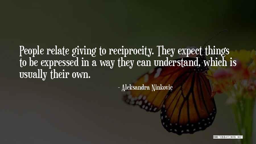 Reciprocity Quotes By Aleksandra Ninkovic