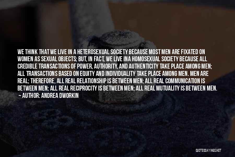Reciprocity Quotes By Andrea Dworkin