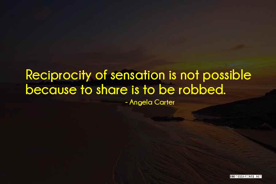 Reciprocity Quotes By Angela Carter Reciprocity Quotes By Angela Carter