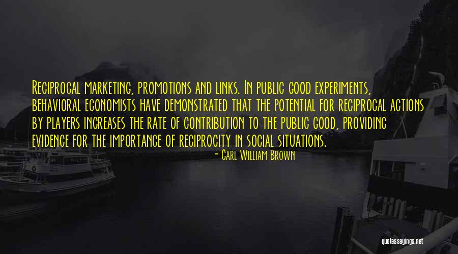 Reciprocity Quotes By Carl William Brown