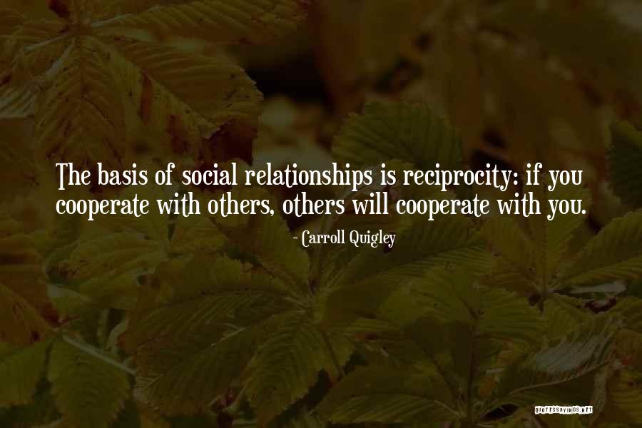 Reciprocity Quotes By Carroll Quigley