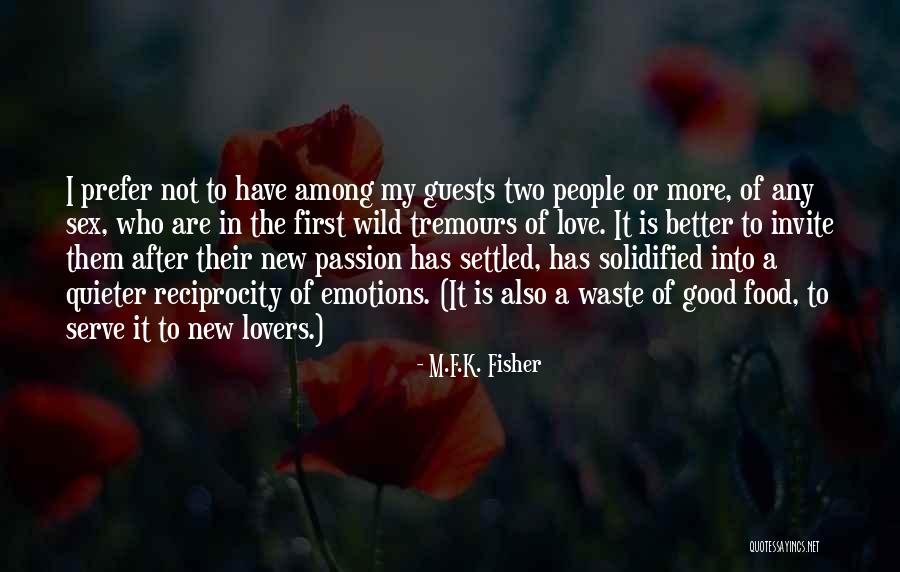 Reciprocity Quotes By M.F.K. Fisher Reciprocity Quotes By M.F.K. Fisher