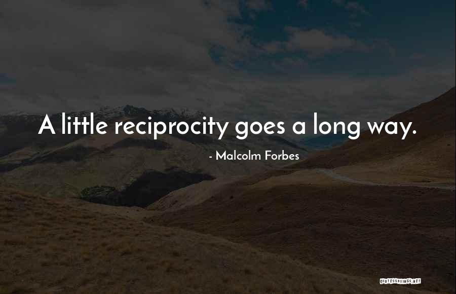 Reciprocity Quotes By Malcolm Forbes