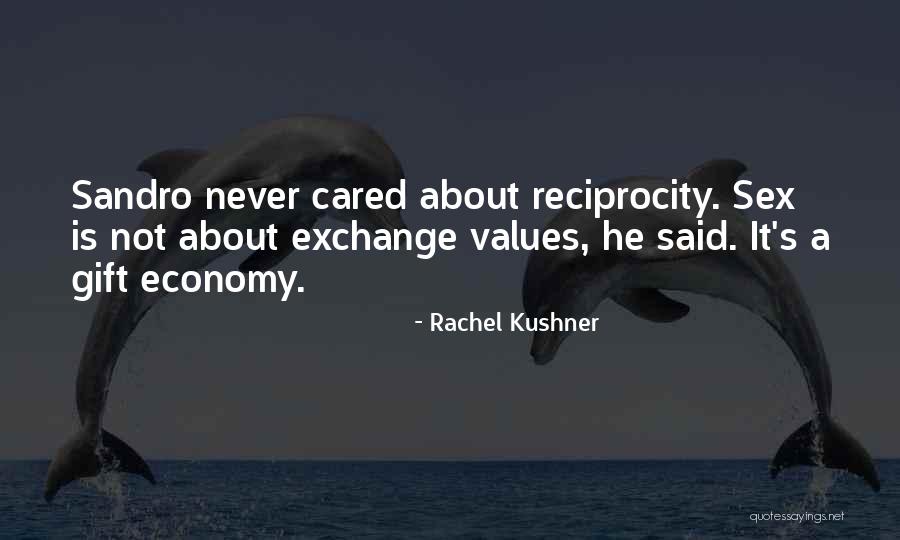 Reciprocity Quotes By Rachel Kushner Reciprocity Quotes By Rachel Kushner