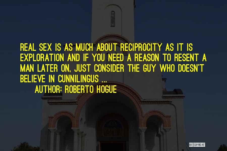 Reciprocity Quotes By Roberto Hogue