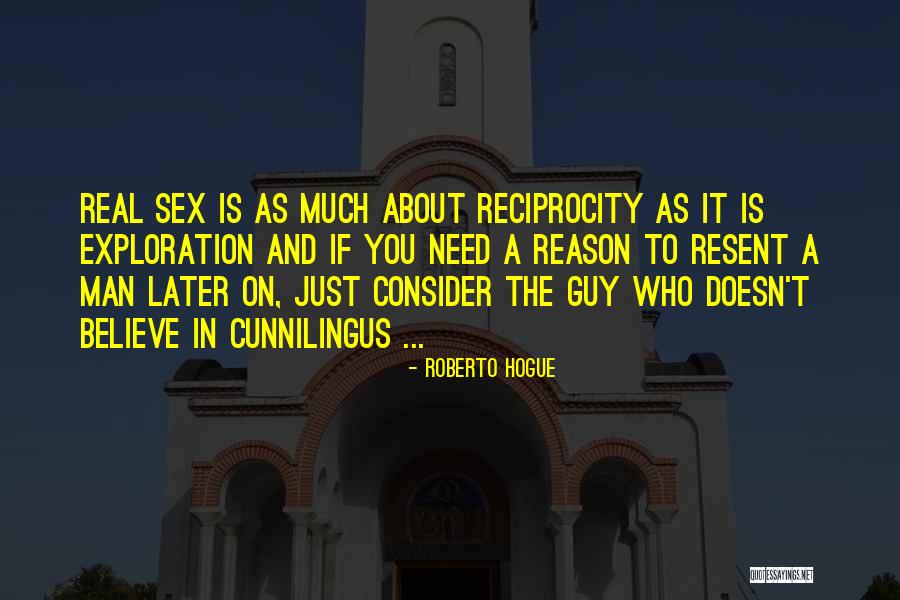 Reciprocity Quotes By Roberto Hogue