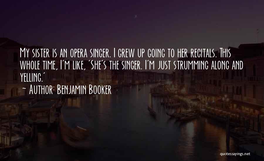 Recitals Quotes By Benjamin Booker