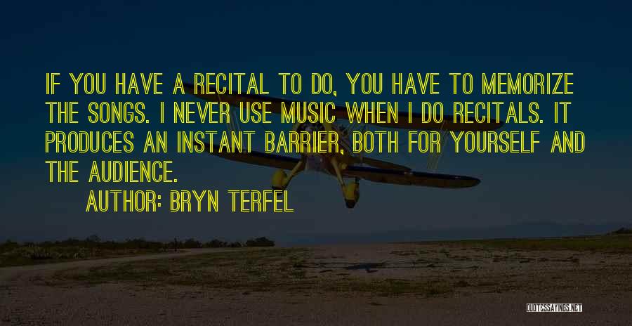 Recitals Quotes By Bryn Terfel