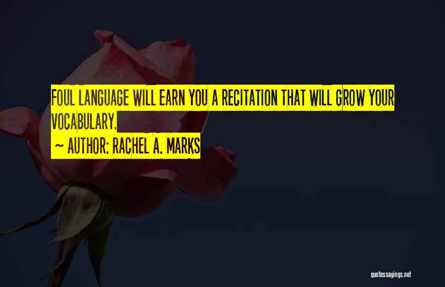 Recitation Quotes By Rachel A. Marks