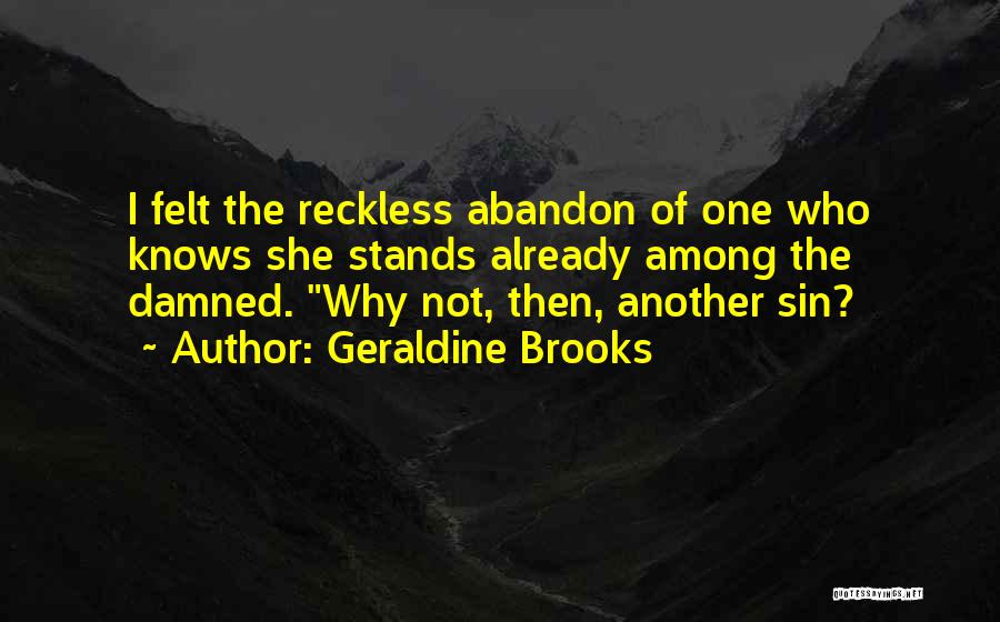 Reckless Abandon Quotes By Geraldine Brooks
