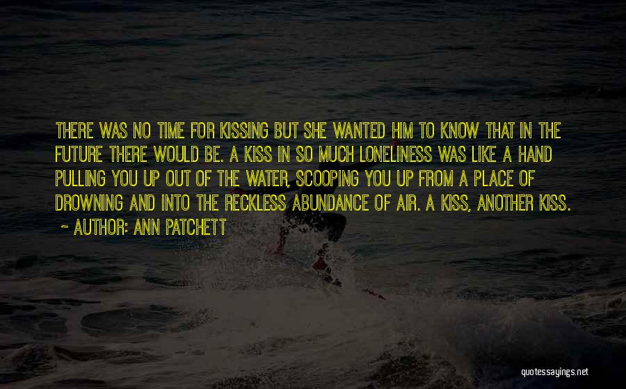 Reckless Love Quotes By Ann Patchett