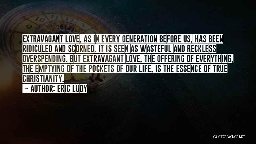 Reckless Love Quotes By Eric Ludy