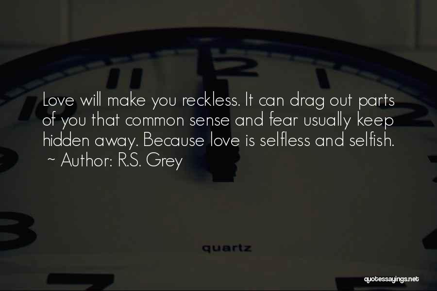 Reckless Love Quotes By R.S. Grey