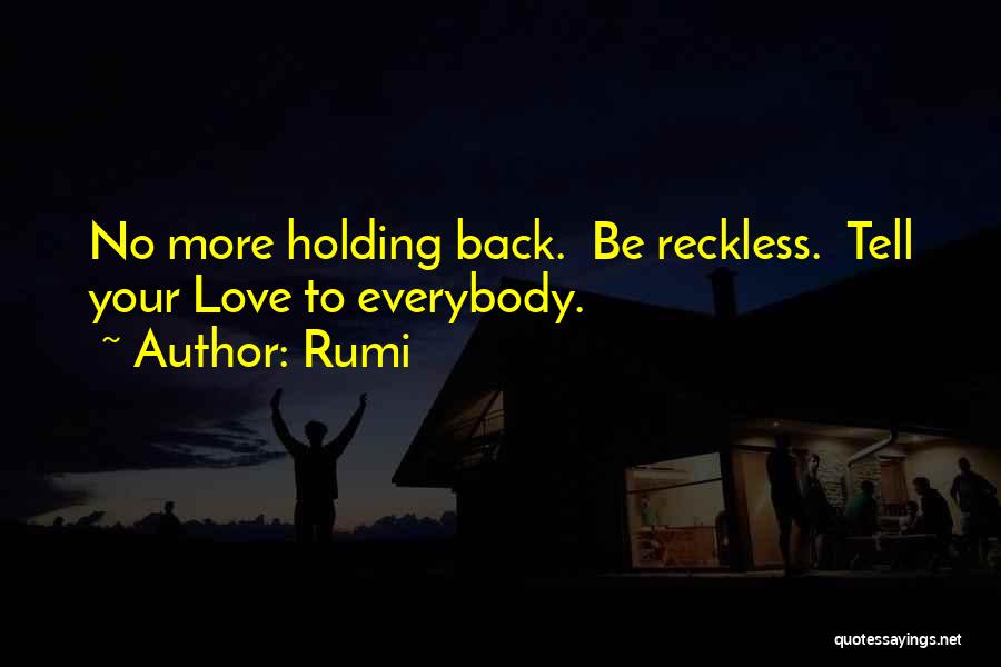 Reckless Love Quotes By Rumi