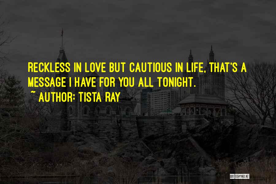 Reckless Love Quotes By Tista Ray