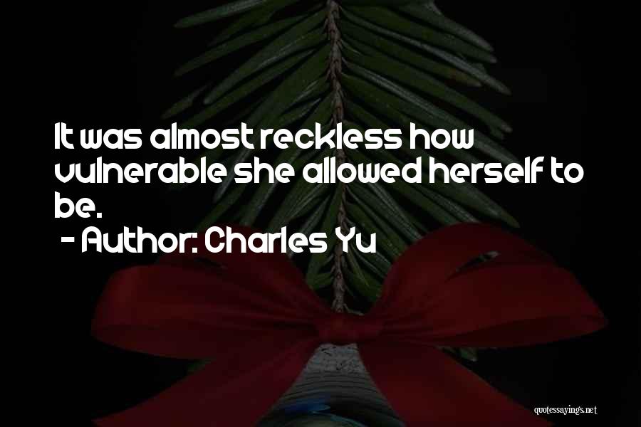 Reckless Quotes By Charles Yu