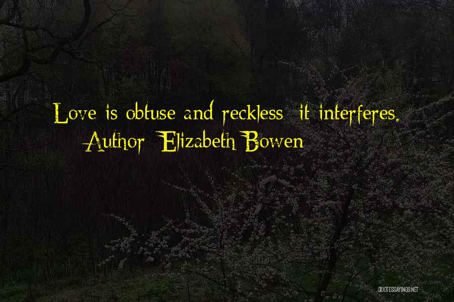 Reckless Quotes By Elizabeth Bowen