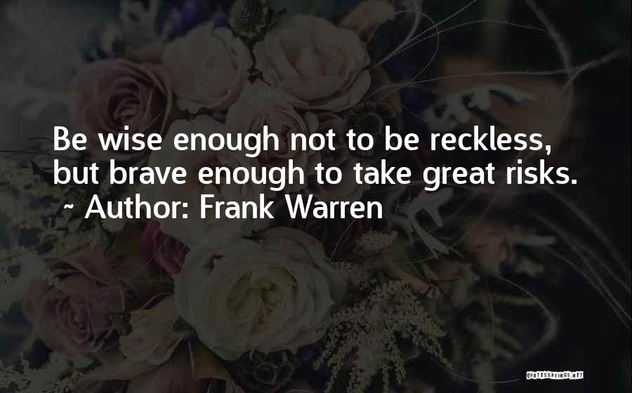 Reckless Quotes By Frank Warren